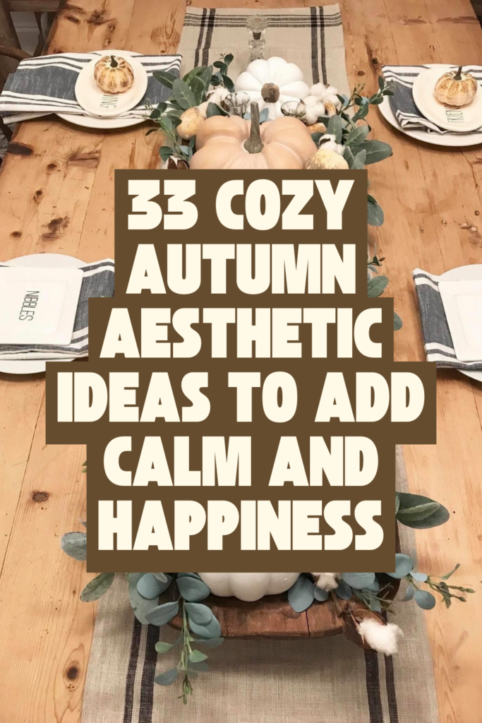 33 Cozy Autumn Aesthetic Ideas to Make Every Room Feel Like a Hug
